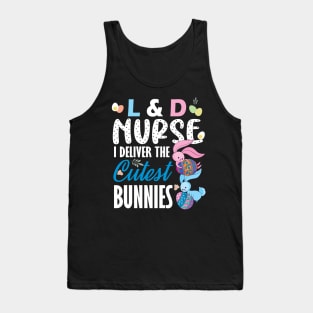 L&D nurse I deliver the cutest bunnies..L& D nurse easter gift Tank Top